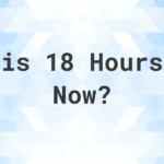 18 hours from now is what time