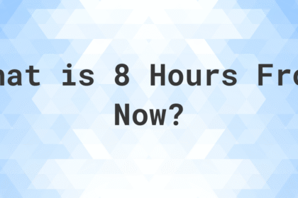 8 hours from now is what time