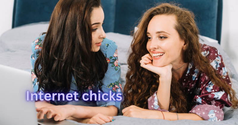 internet chicks
